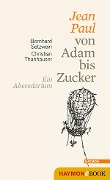 Jean Paul von Adam bis Zucker - Bernhard Setzwein