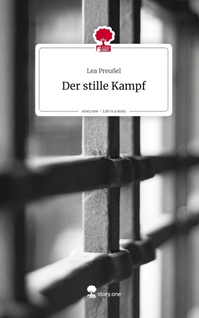 Der stille Kampf. Life is a Story - story.one - Lea Preußel