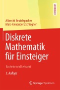 Cover-Bild zum Titel 'Diskrete Mathematik für Einsteiger' von 'Marc-Alexander Zschiegner, Albrecht Beutelspacher'