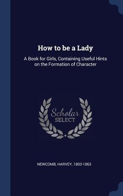 How to be a Lady - Harvey Newcomb