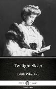 Twilight Sleep by Edith Wharton - Delphi Classics (Illustrated) - Edith Wharton