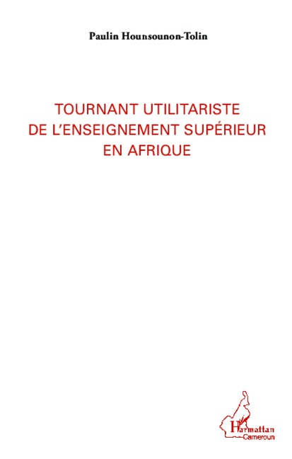Tournant utilitariste de l'enseignement supérieur en Afrique - Hounsounon-Tolin