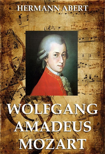 Wolfgang Amadeus Mozart - Hermann Abert