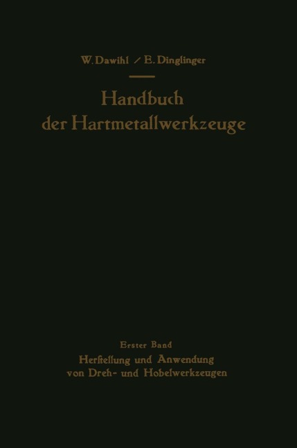 Handbuch der Hartmetallwerkzeuge - Erich Dinglinger, Walter Dawihl