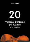 Cover-Bild zum Titel 'Vent'anni d'impegno per Paganini e la musica' von 'Enrico Volpato'