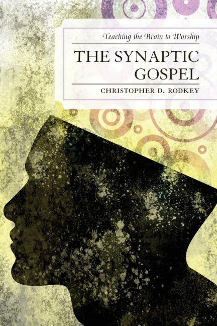 Synaptic Gospel - Christopher D. Rodkey