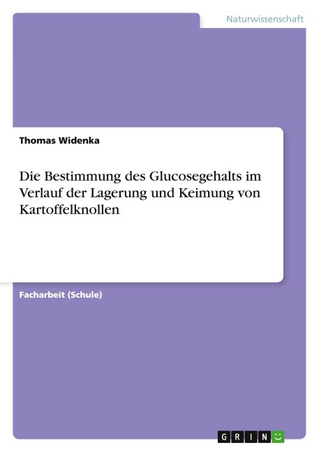 Die Bestimmung des Glucosegehalts im Verlauf der Lagerung und Keimung von Kartoffelknollen - Thomas Widenka