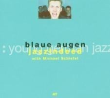 Blaue Augen w/Jazzindeed - Michael Schiefel