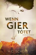 Cover-Bild zum Titel 'Wenn Gier tötet' von 'H. C. Scherf'