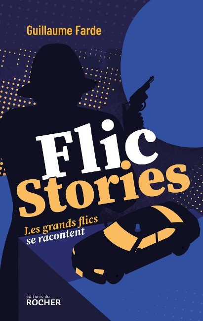 Flic stories - Guillaume Farde