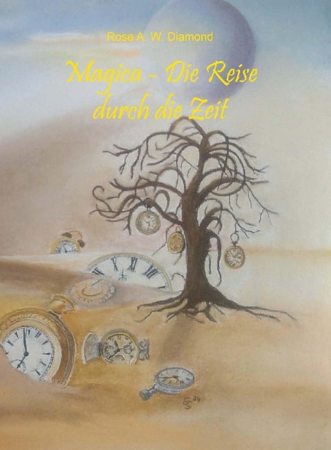 Magica - die Reise durch die Zeit - Rose A. W. Diamond