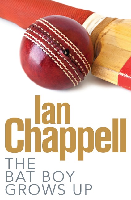 The Bat Boy Grows Up - Ian Chappell