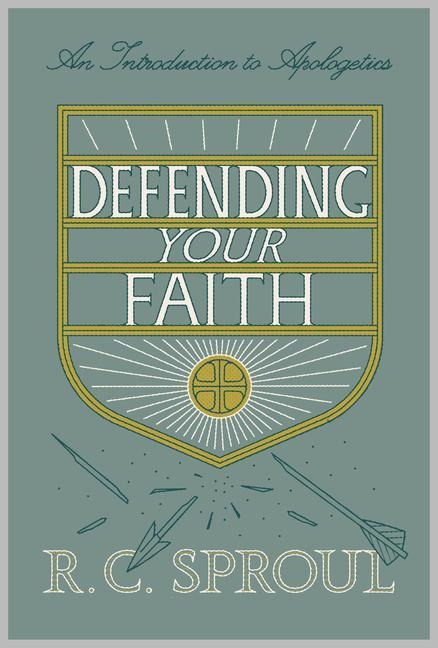 Defending Your Faith - R C Sproul