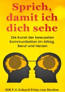 Sprich, damit ich dich sehe - F. E. Eckard Prinz von Strohm