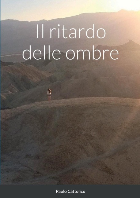 Il ritardo delle ombre - Paolo Cattolico