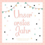 Cover-Bild zum Titel 'Das erste Jahr mit Baby - Ein Babyalbum für die ersten 365 gemeinsamen Tage zum Ausfüllen' von 'Alexandra Lehm'