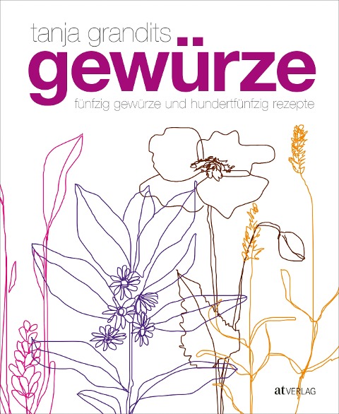 Gewürze - Tanja Grandits, Myriam Zumbühl, Michael Wissing