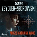 Prosz¿ nikogo nie wini¿ - Zygmunt Zeydler-Zborowski