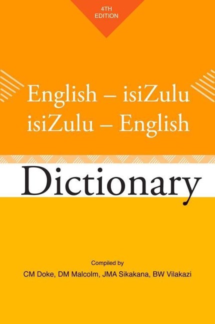 English-Isizulu / Isizulu-English Dictionary - C M Doke, Benedict Wallet Vilakazi, D M Malcolm, Mzilikazi Khumalo