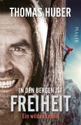 Cover-Bild zum Titel 'In den Bergen ist Freiheit' von 'Thomas Huber'