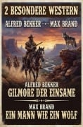 Cover-Bild zum Titel '2 Besondere Western: Gilmore der Einsame / Ein Mann wie ein Wolf' von 'Alfred Bekker, Max Brand'