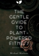 Cover-Bild zum Titel 'The Gentle Guide to Plant-Powered Fitness' von 'Michael Markens'