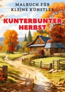 Cover-Bild zum Titel 'Kunterbunter Herbst: Malbuch für kleine Künstler' von 'Christian Hagen'