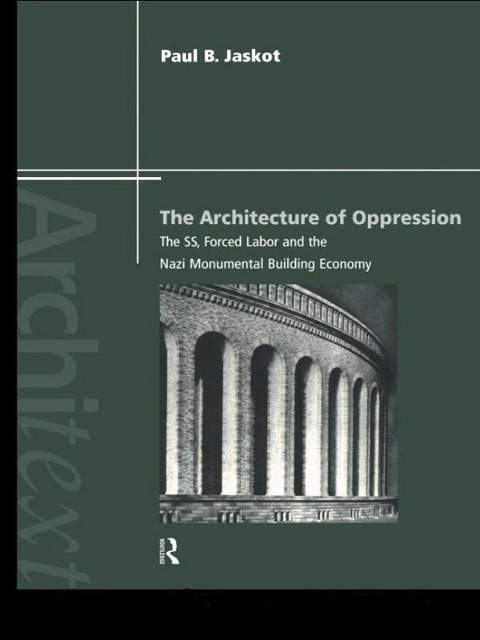 The Architecture of Oppression - Paul B. Jaskot