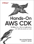 Hands-On AWS Cdk - Sam Ward Biddle, Kyle T Jones