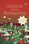 Cover-Bild zum Titel 'Glücksorte rund um Weihnachten' von 'Ursula Kollritsch'