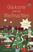 Cover-Bild zum Titel 'Glücksorte rund um Weihnachten in Deutschland' von 'Ursula Kollritsch'