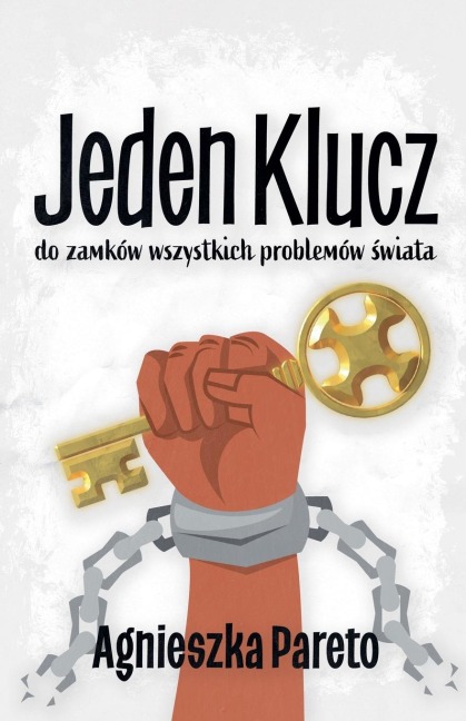 Jeden klucz do zamków wszystkich problemów ¿wiata - Agnieszka Pareto