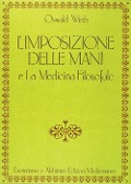 Cover-Bild zum Titel 'L' imposizione delle mani. Le origini spirituali dell'energia terapeutica' von 'Oswald Wirth'