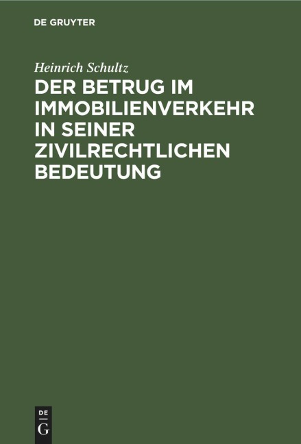 Der Betrug im Immobilienverkehr in seiner zivilrechtlichen Bedeutung - Heinrich Schultz