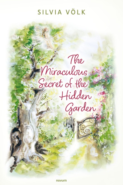 The Miraculous Secret of the Hidden Garden - Silvia Völk
