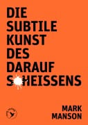 Cover-Bild zum Titel 'Die subtile Kunst des Daraufscheißens' von 'Mark Manson'