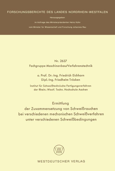 Ermittlung der Zusammensetzung von Schweißrauchen bei verschiedenen mechanischen Schweißverfahren unter verschiedenen Schweißbedingungen - Friedrich Eichhorn