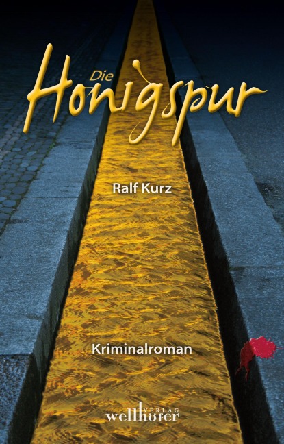 Die Honigspur: Freiburg Krimi. Bussards erster Fall - Ralf Kurz