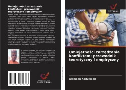 Cover-Bild zum Titel 'Umiej¿tno¿ci zarz¿dzania konfliktem: przewodnik teoretyczny i empiryczny' von 'Alameen Abdulkadir'