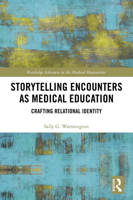 Storytelling Encounters as Medical Education - Sally G. Warmington