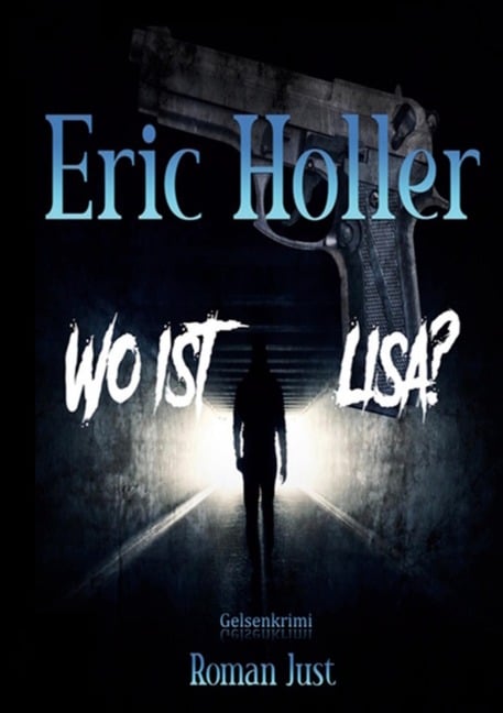 Eric Holler: Wo ist Lisa? - Roman Just