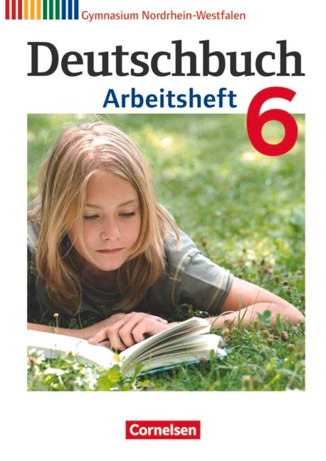 Deutschbuch 6. Schuljahr. Arbeitsheft mit Lösungen Gymnasium Nordrhein-Westfalen - Cordula Grunow, Angela Horwitz, Angela Mielke, Kerstin Muth, Vera Potthast