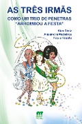 As três irmãs: Como um trio de penetras "arrombou a festa" - Alan Diniz, Alexandre Medeiros, Fábio Fabato
