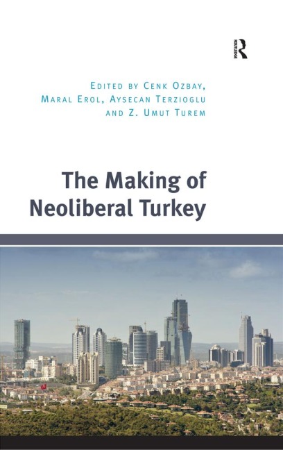 The Making of Neoliberal Turkey - 