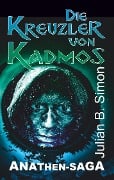 Cover-Bild zum Titel 'Die Kreuzler von Kadmos' von 'Julian B. Simon'