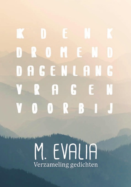 Ik denk dromend dagenlang vragen voorbij - M. evalia