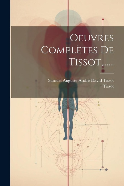 Oeuvres Complètes De Tissot, ...... - Tissot