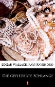 Die gefiederte Schlange - Ravi Ravendro, Edgar Wallace