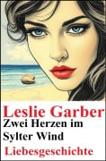 Cover-Bild zum Titel 'Zwei Herzen im Sylter Wind: Liebesgeschichte' von 'Leslie Garber'