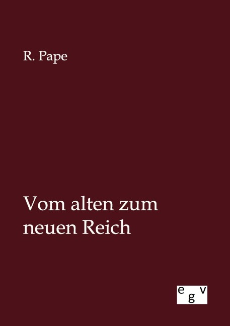 Vom alten zum neuen Reich - R. Pape